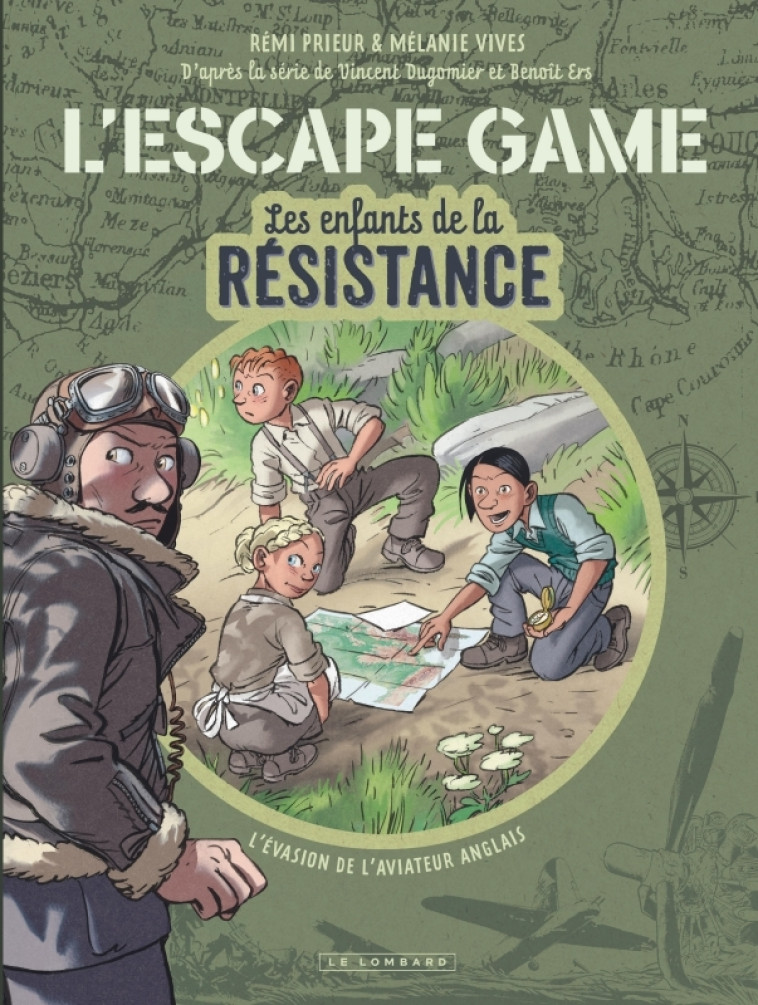 L'Escape Game - Les Enfants de la Résistance - Tome 1 - L évasion de l aviateur anglais - Prieur Rémi Prieur Rémi, Vives Mélanie Vives Mélanie, Ers Ers,  Prieur Rémi,  Vives Mélanie,  Ers,  Prieur Rémi,  Vives Mélanie,  Ers - LOMBARD