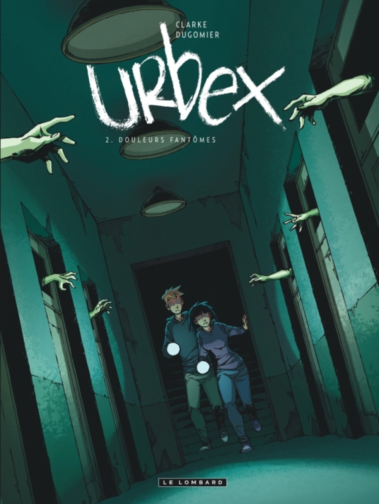 Urbex - Tome 2 - Douleurs fantômes - Dugomier Dugomier, Clarke Clarke,  Dugomier,  CLARKE,  Dugomier,  CLARKE - LOMBARD