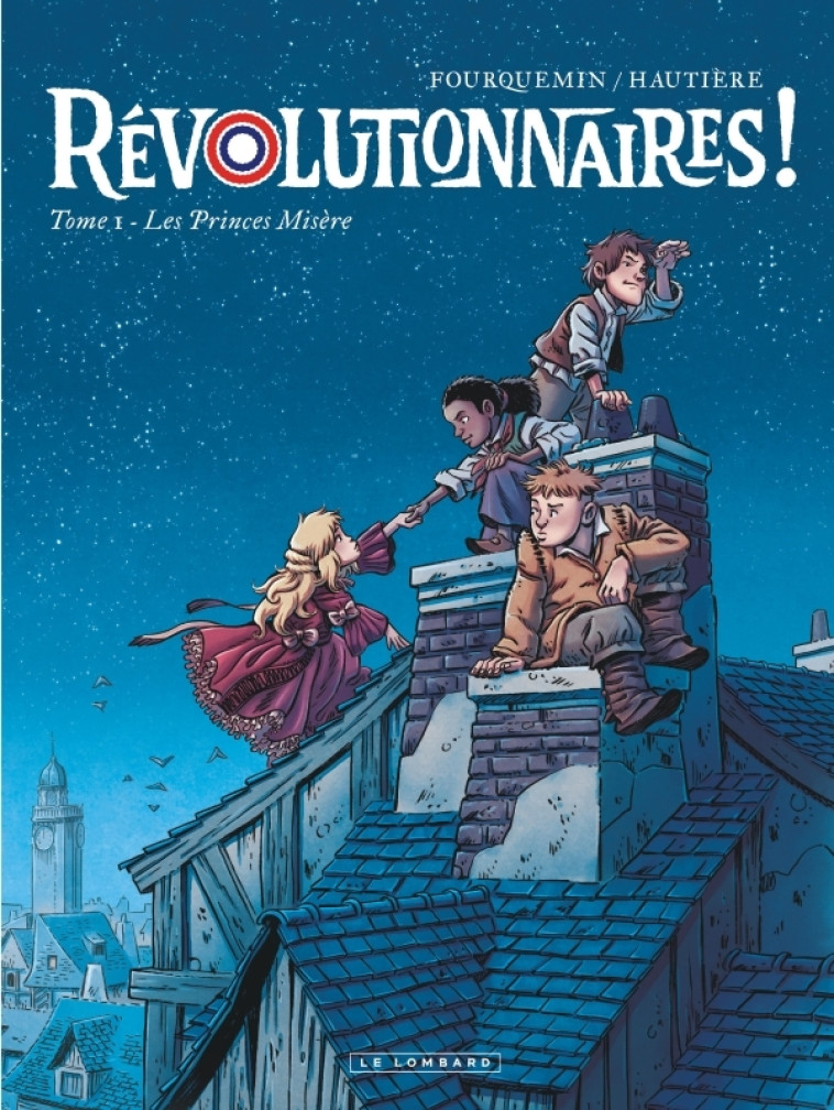 Révolutionnaires ! - Tome 1 - Les Princes Misère - Hautière Régis Hautière Régis, Fourquemin Fourquemin,  Hautière Régis,  Fourquemin,  Hautière Régis,  Fourquemin - LOMBARD