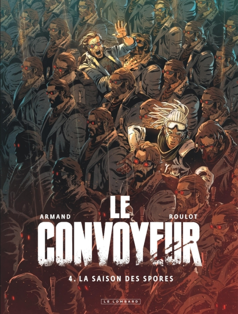 Le Convoyeur - Tome 4 - La saison des spores - Roulot Tristan Roulot Tristan, Armand Armand,  Roulot Tristan,  ARMAND,  Roulot Tristan,  ARMAND - LOMBARD