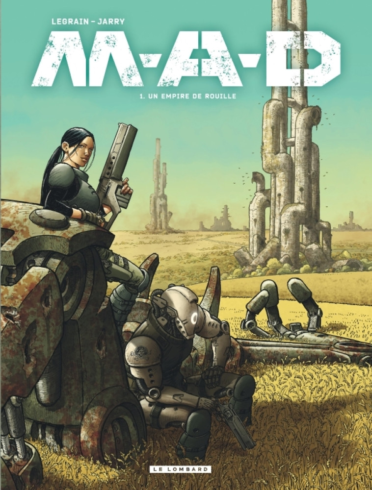 M.A.D. - Tome 1 - Un empire de rouille -  Legrain Thomas,  JARRY NICOLAS,  Courtois David,  Legrain Thomas,  JARRY NICOLAS - LOMBARD