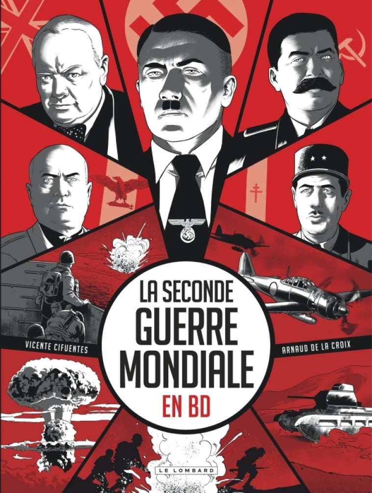 La Seconde Guerre mondiale en BD - De La Croix Arnaud De La Croix Arnaud, Cifuentes Vincent Cifuentes Vincent,  De La Croix Arnaud,  Cifuentes Vincent - LOMBARD