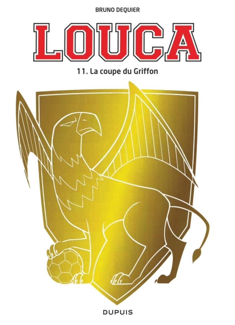 Louca - Tome 11 - La coupe du griffon -  Dequier Bruno,  Dequier Bruno,  Dequier Bruno - DUPUIS