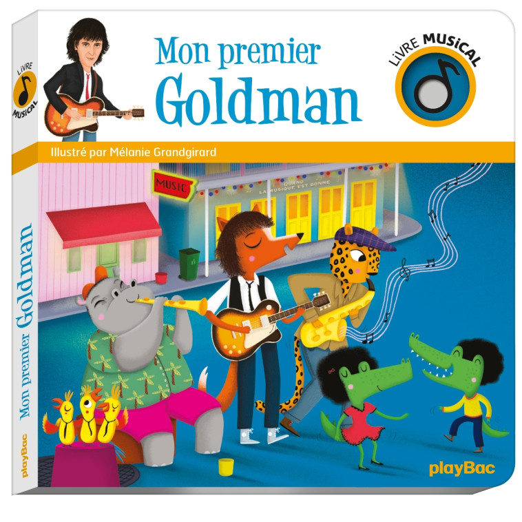 Livre musical - Mon premier Goldman - Mélanie Grandgirard - PLAY BAC