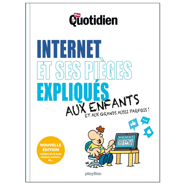 Mon Quotidien - Internet et ses pièges expliqués aux enfants - Nouvelle édition 2025 -  Play bac Presse,  Berth - PLAY BAC