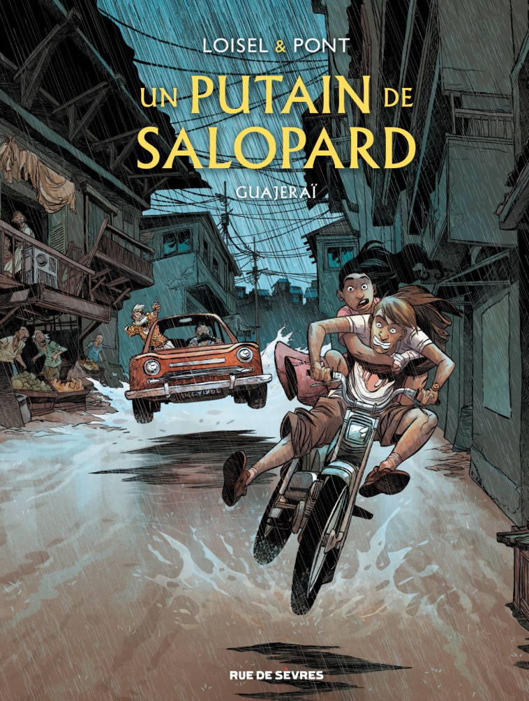 Un putain de salopard - Tome 3 - Guajeraï - Régis Loisel, Olivier PONT, François Lapierre, Régis Loisel, Olivier PONT, François Lapierre - RUE DE SEVRES