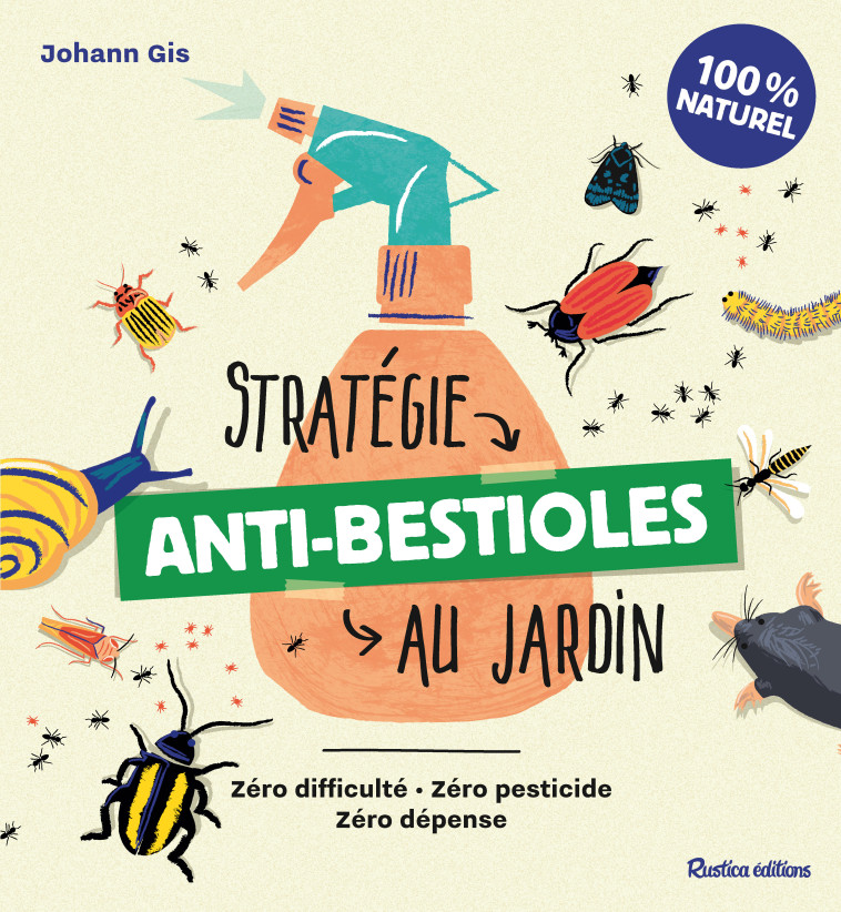Stratégie anti-bestioles au jardin - Johann Gis, Johann Gis - RUSTICA