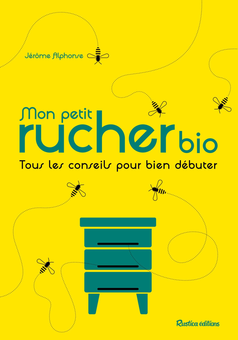 Mon petit rucher bio - Jérôme Alphonse, Jérôme Alphonse - RUSTICA