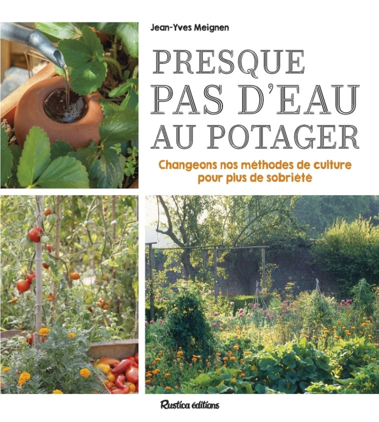 Presque pas d'eau au potager - Jean-Yves Meignen, Jean-Yves Meignen - RUSTICA