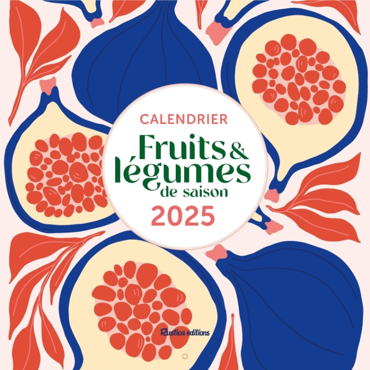 Calendrier Fruits et légumes de saison 2025 - Solveig Darrigo-Dartinet, Solveig Darrigo-Dartinet - RUSTICA