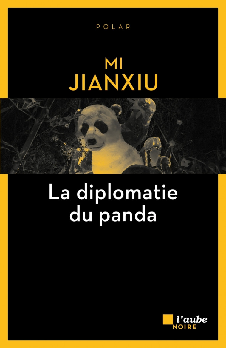 LA DIPLOMATIE DU PANDA - Jianxiu MI - DE L AUBE