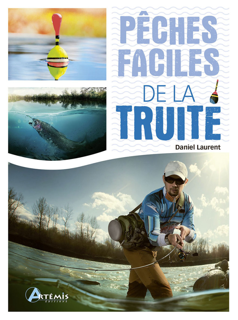 Pêches faciles de la truite -  DANIEL LAURENT, Daniel LAURENT - ARTEMIS