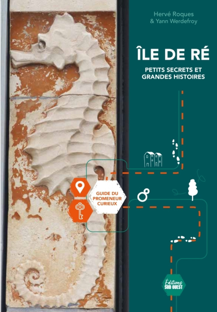Île de Ré, petits secrets et grandes histoires - Hervé Roques, Hervé Werdefroy, Yann Werdefroy, Hervé Roques - SUD OUEST