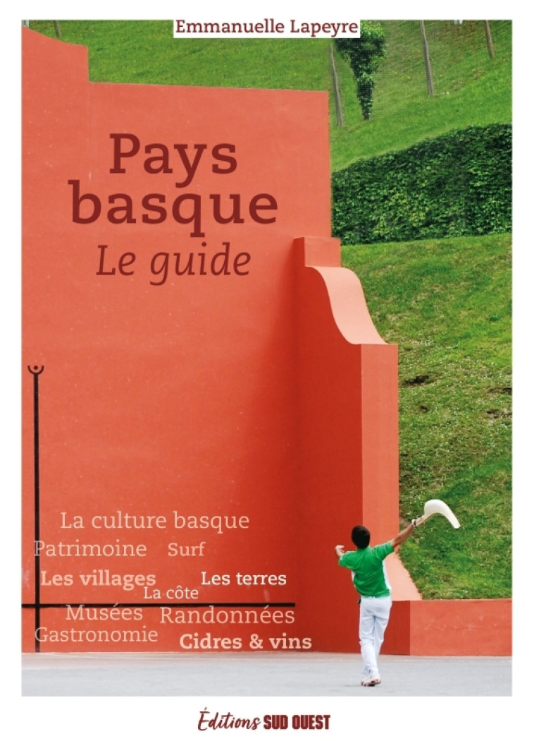 Pays basque, le guide - Emmanuelle Lapeyre, Emmanuelle Lapeyre - SUD OUEST