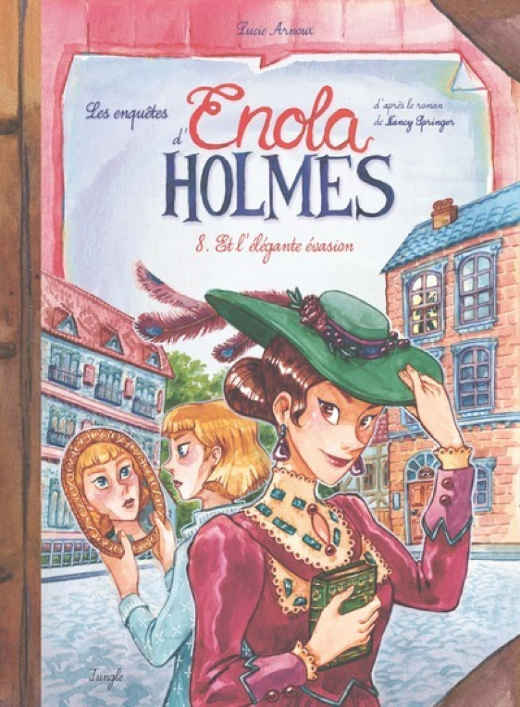 Les Enquêtes d'Enola Holmes - Tome 8 Et l'élégante évasion - Lucie Arnoux, Nancy Springer - JUNGLE