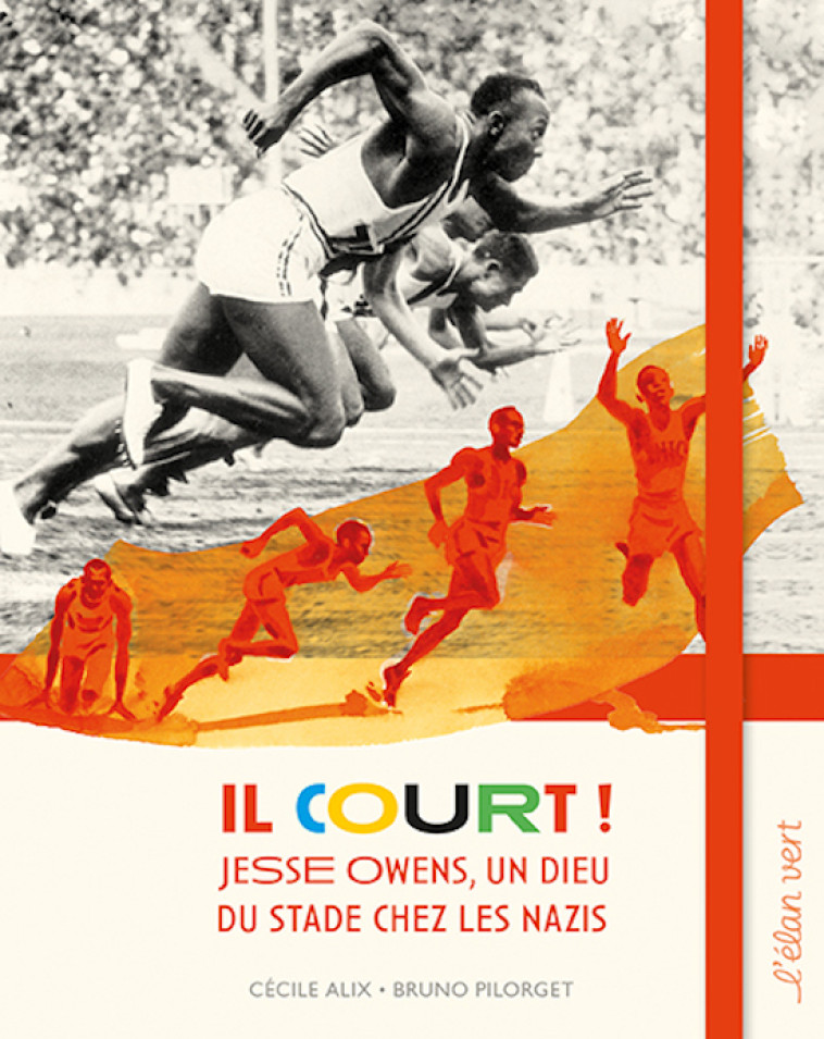 Il court ! Un dieu du stade chez les nazis - Jesse Owens - Cécile Alix, Bruno Pilorget - ELAN VERT