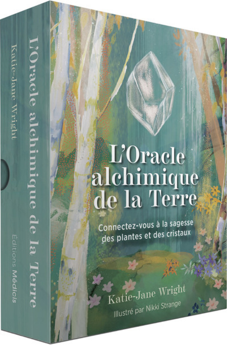 L'Oracle alchimique de la Terre - Connectez-vous à la sagesse des plantes et des cristaux - Katie-Jane Wright, Nikki Strange, Francine Deroyan - MEDICIS