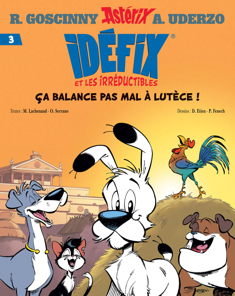 Idéfix et les Irréductibles Tome 3 - Ça balance pas mal à Lutèce ! - René Goscinny, Albert Uderzo, Philippe Fenech, David Etien, René Goscinny, Albert Uderzo, Philippe Fenech, David Etien - ALBERT RENE