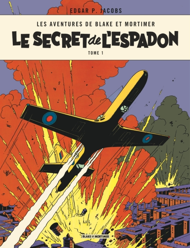 Blake & Mortimer - Tome 1 - Le Secret de l'Espadon - Tome 1 - Edgar P. Jacobs Edgar P. Jacobs,  Edgar P. Jacobs - BLAKE MORTIMER