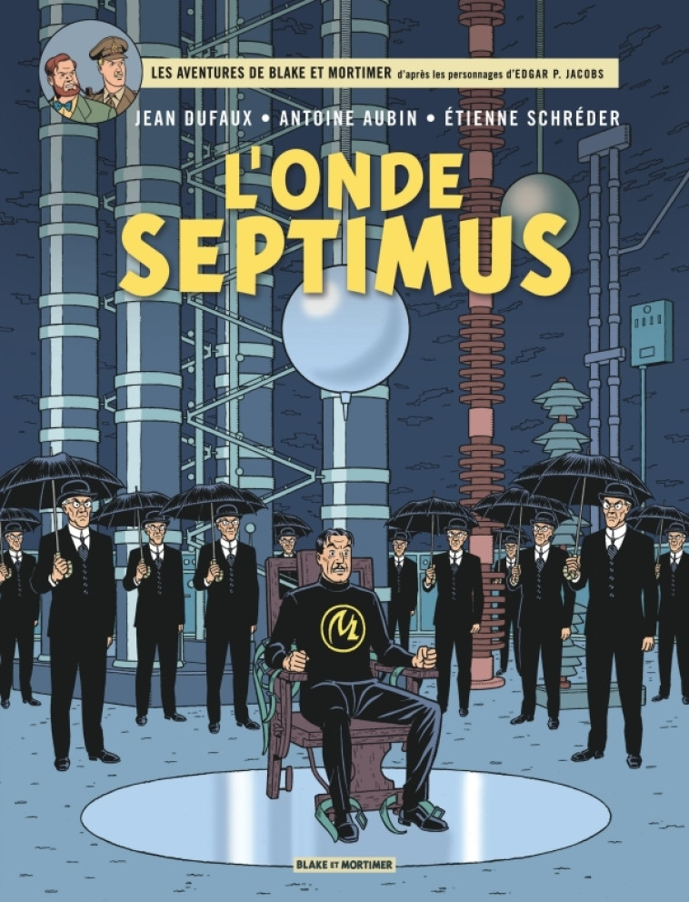 Blake & Mortimer - Tome 22 - L'Onde Septimus - Les Mille Reflets du docteur Septimus - Dufaux Jean Dufaux Jean, Aubin Antoine Aubin Antoine, Schréder Etienne Schréder Etienne,  Dufaux Jean,  Aubin Antoine,  Schréder Etienne,  Dufaux Jean,  Aubin Antoine, 