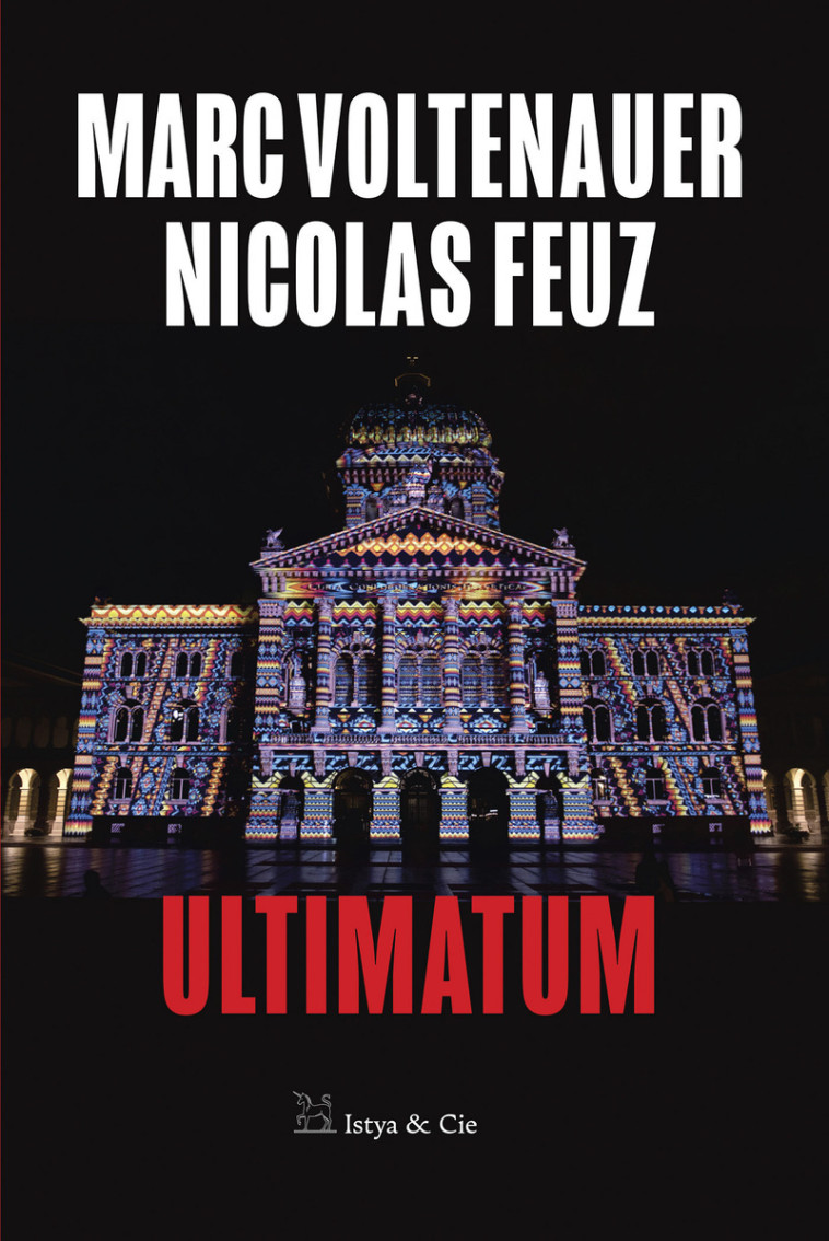 Ultimatum - Nicolas Feuz, Marc Voltenauer, Nicolas Feuz, Marc Voltenauer - ISTYA CIE