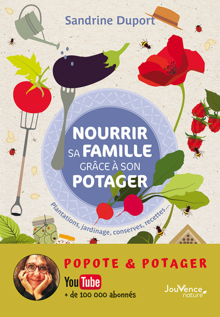 Nourrir sa famille grâce à son potager  - Sandrine Duport - JOUVENCE