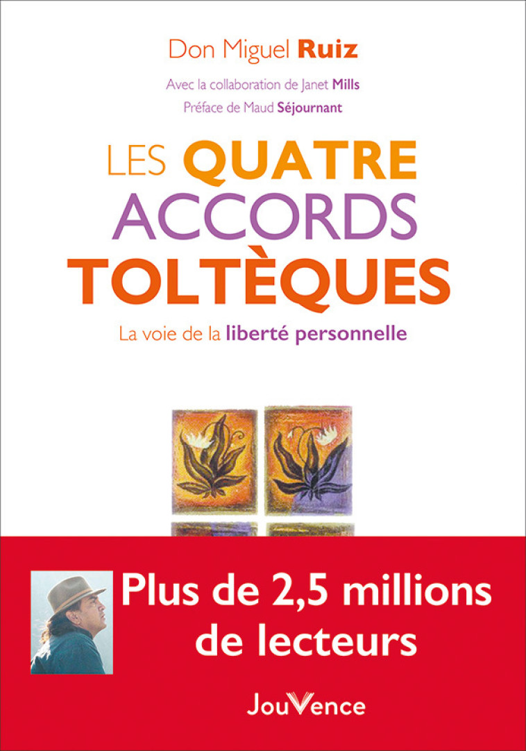 Les quatre accords toltèques - Maud Séjournant, Don Miguel Ruiz, Janet Mills - JOUVENCE