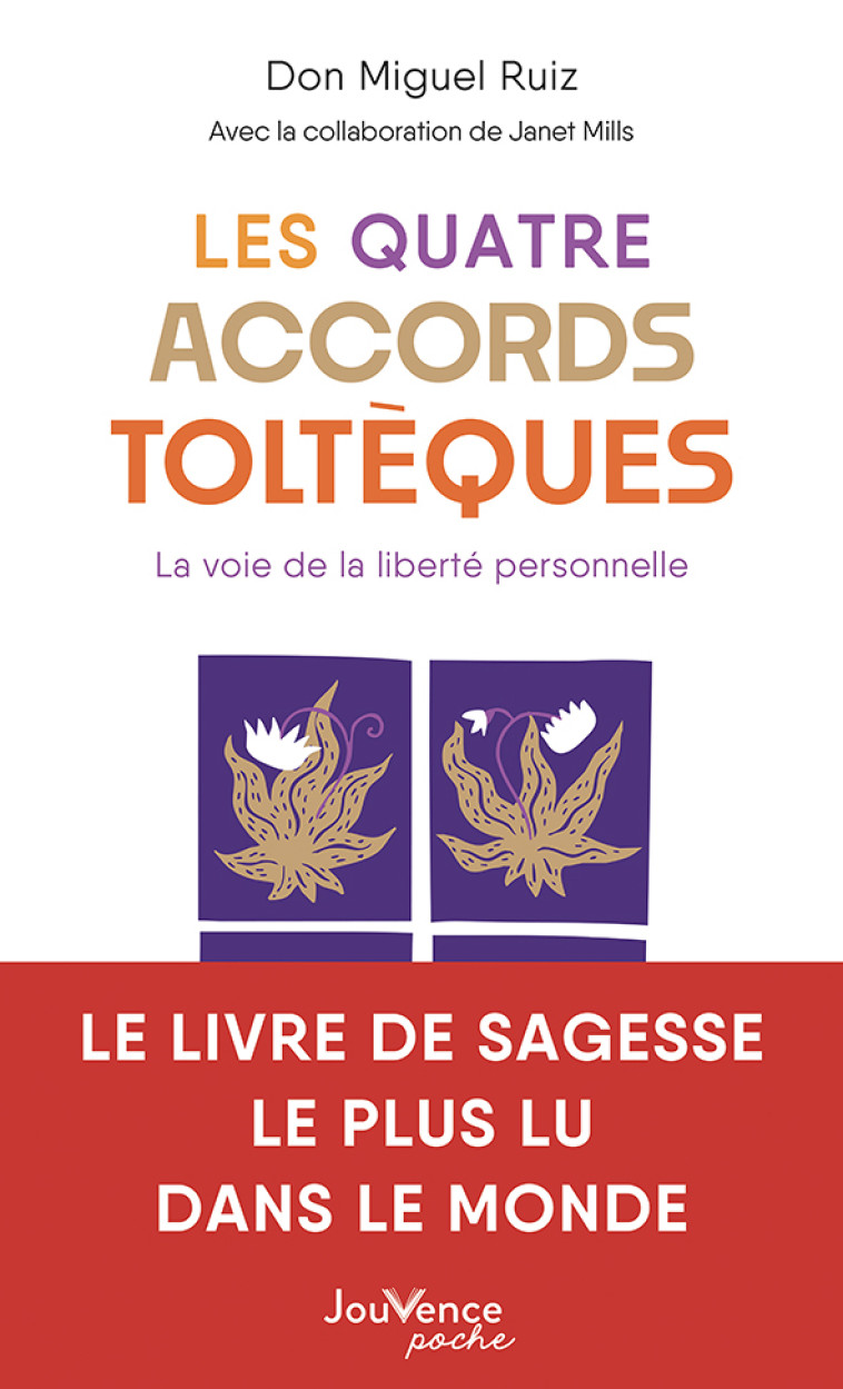 Les Quatre Accords toltèques - Don Miguel Ruiz, Janet Mills, Don Miguel Ruiz - JOUVENCE