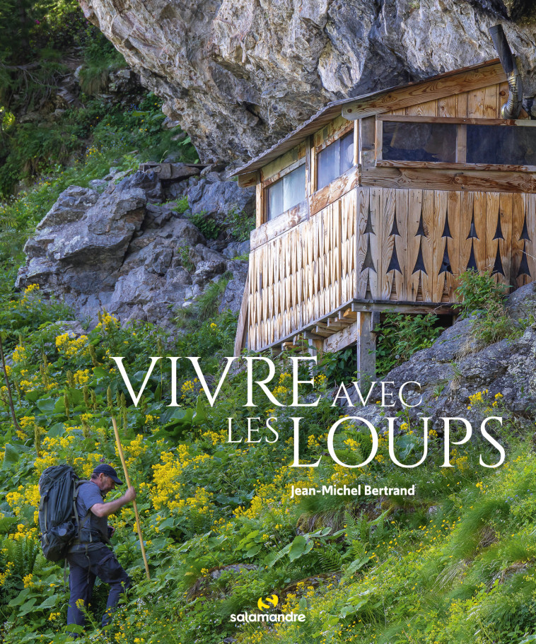 Vivre avec les loups - Jean-Michel Bertrand - LA SALAMANDRE