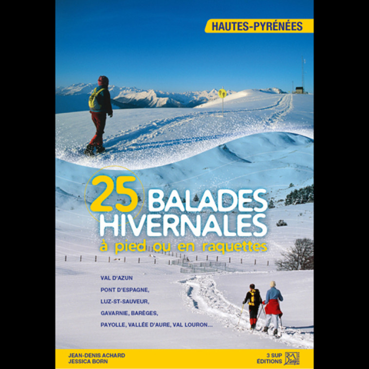 balades hivernales à pied ou en raquettes Hautes-Pyrénées -  ACHARD, JEAN-DENIS, Jean-Denis Achard - 3 SUP