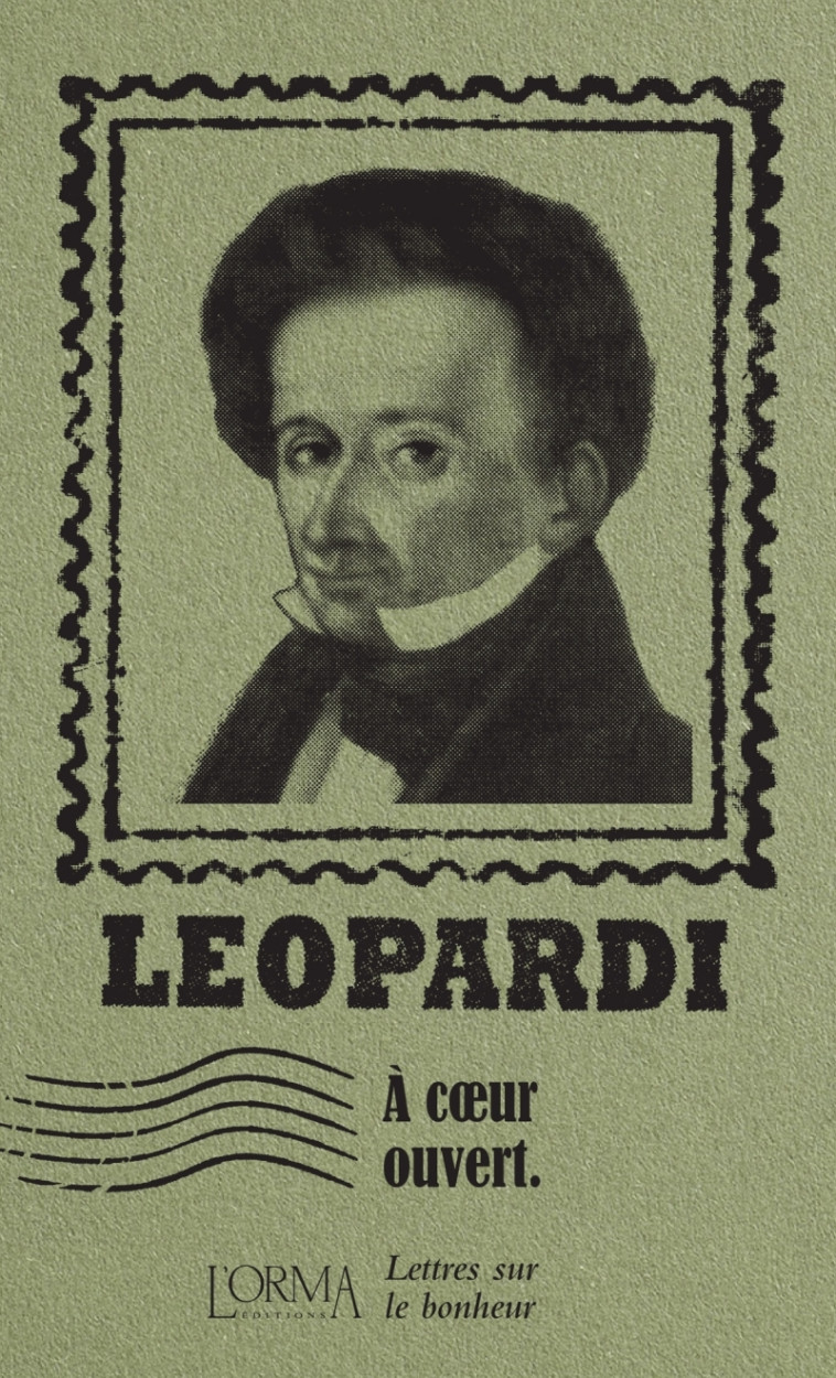 À cœur ouvert - Lettres sur le bonheur - Giacomo LEOPARDI, Louise BOUDONNAT, Marco FEDERICI SOLARI - ORMA