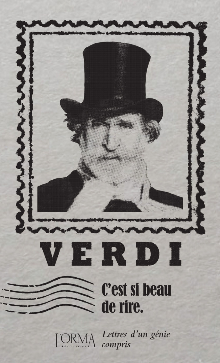 C'est si beau de rire - Lettres d'un génie compris - Giuseppe VERDI, Eusebio TRABUCCHI, Margaux BRICLER - ORMA