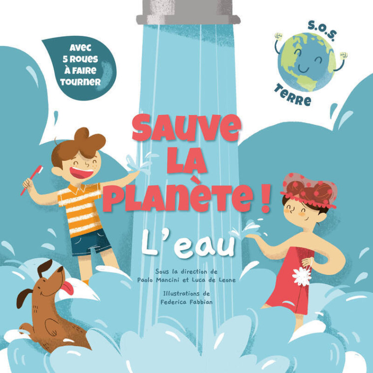 Sauve la planète ! L'eau - Paolo Mancini, Luca de Leone, Federica Fabbian, Emmanuelle Peras, Paolo Mancini, Luca de Leone, Federica Fabbian, Emmanuelle Peras - WHITE STAR KIDS