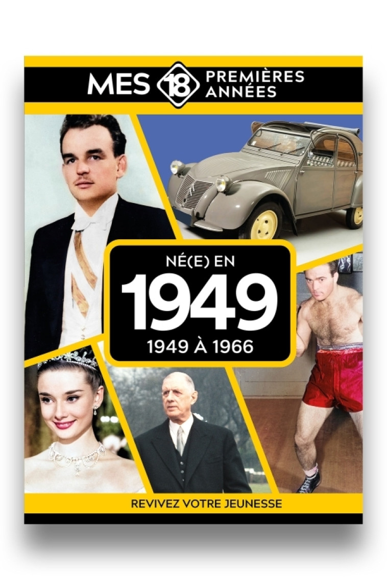 Mes 18 premières années - Né en 1949 - Collectif Collectif,  Collectif,  Collectif - MES 18 PREMIERE