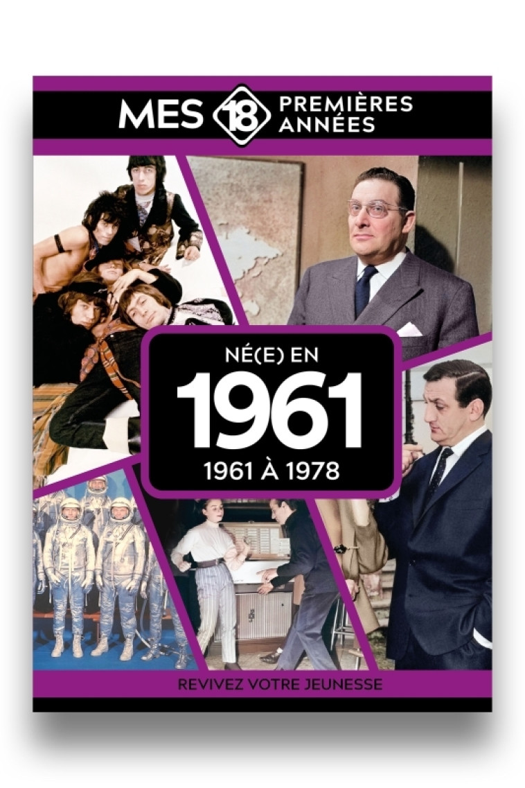 Mes 18 premières années - Né en 1961 - Collectif Collectif,  Collectif,  Collectif - MES 18 PREMIERE