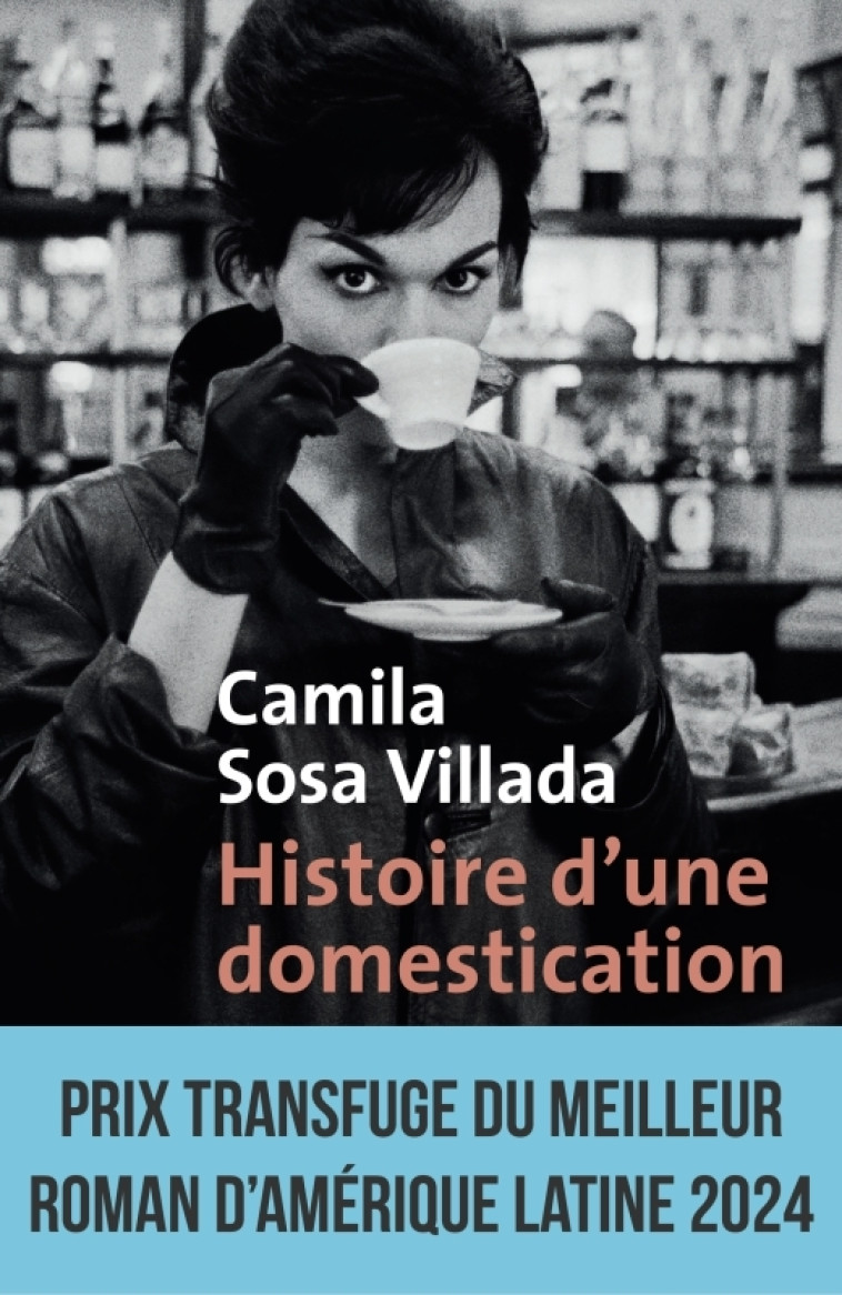 Histoire d'une domestication - Camila Sosa Villada, Camila Sosa Villada - METAILIE