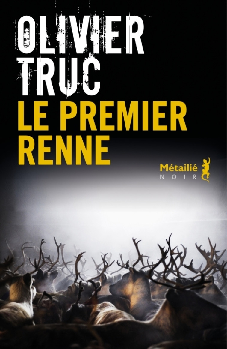 Le Premier renne - Olivier Truc, Olivier Truc - METAILIE