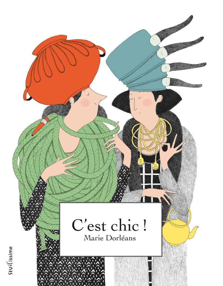 C'est chic - Marie Dorléans, Marie Dorléans - SEUIL JEUNESSE