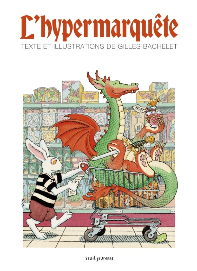 L'Hypermarquête - Gilles Bachelet, Gilles Bachelet - SEUIL JEUNESSE