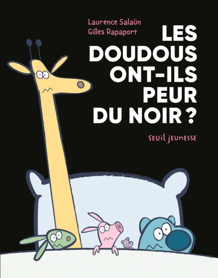 Les Doudous ont-ils peur du noir - Laurence Salaün, Gilles Rapaport, Laurence Salaün, Gilles Rapaport - SEUIL JEUNESSE
