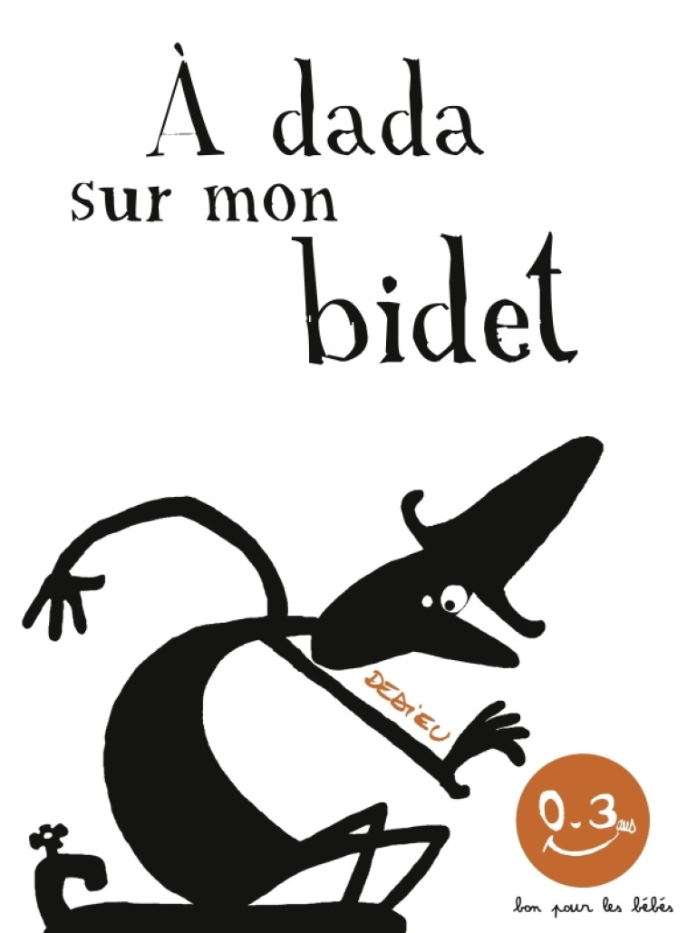 A dada sur mon bidet - Thierry Dedieu, Thierry Dedieu - SEUIL JEUNESSE