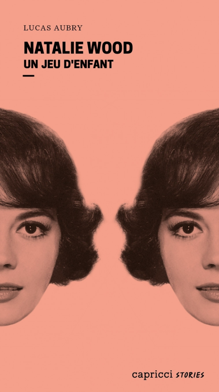 Natalie Wood - Un jeu d'enfant - Lucas AUBRY - CAPRICCI