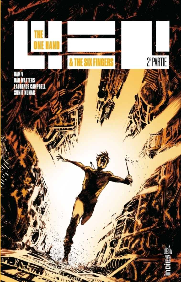The One Hand & The Six Fingers Tome 2 -  V Ram,  Watters Dan,  CAMPBELL Laurence,  KUMAR Sumit,  V Ram,  Watters Dan,  CAMPBELL Laurence,  KUMAR Sumit - URBAN COMICS