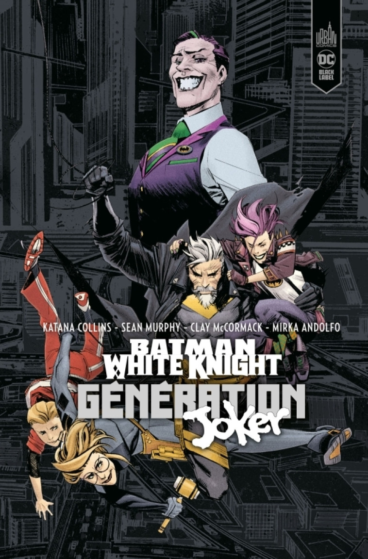 Batman White Knight Presents : Generation Joker - Murphy Sean Murphy Sean, Collins Katana Collins Katana, Andolfo Mirka Andolfo Mirka, MCCORMACK Clay MCCORMACK Clay,  Murphy Sean,  Collins Katana,  Andolfo Mirka,  MCCORMACK Clay,  Murphy Sean,  Collins Ka