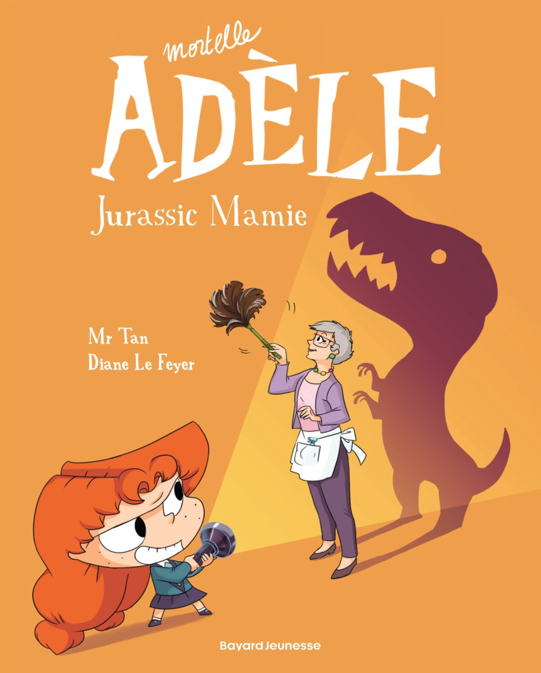 BD Mortelle Adèle, Tome 16 - Mr Tan Mr Tan, Diane Le Feyer, Clémence Sapin - BAYARD JEUNESSE