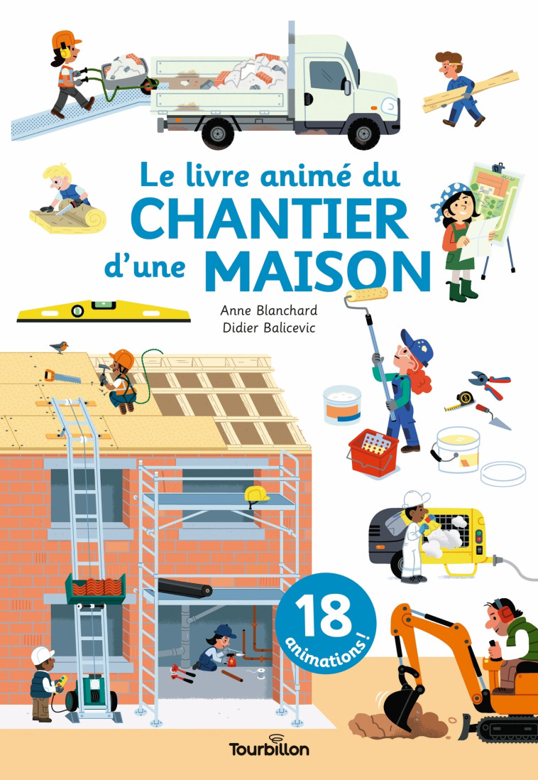 Le livre animé du chantier d'une maison - Anne Blanchard, Didier Balicevic, Anne Blanchard, Didier Balicevic - TOURBILLON