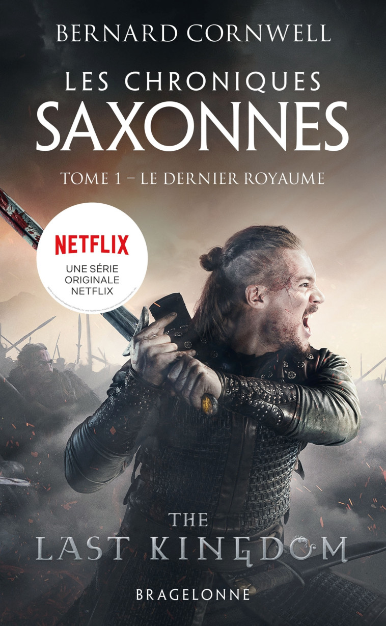 Les Chroniques saxonnes, T1 : Le Dernier Royaume - Bernard Cornwell - BRAGELONNE