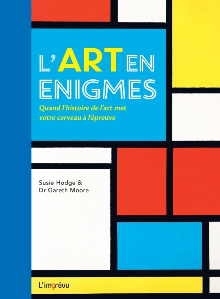 L'art en énigmes - Gareth Dr Moore, Susie Hodge, Gareth Dr Moore, Susie Hodge - L IMPREVU