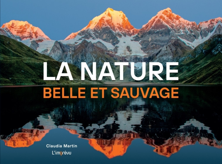 La nature, belle et sauvage - Claudia Martin, Claudia Martin - L IMPREVU