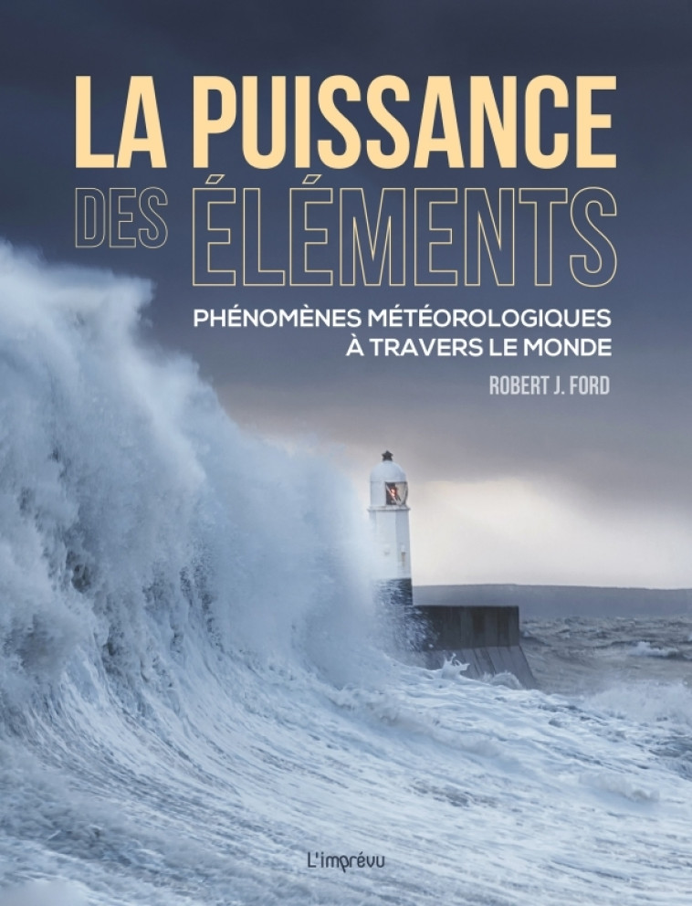 La puissance des éléments - Robert J. Ford, Robert J. Ford - L IMPREVU